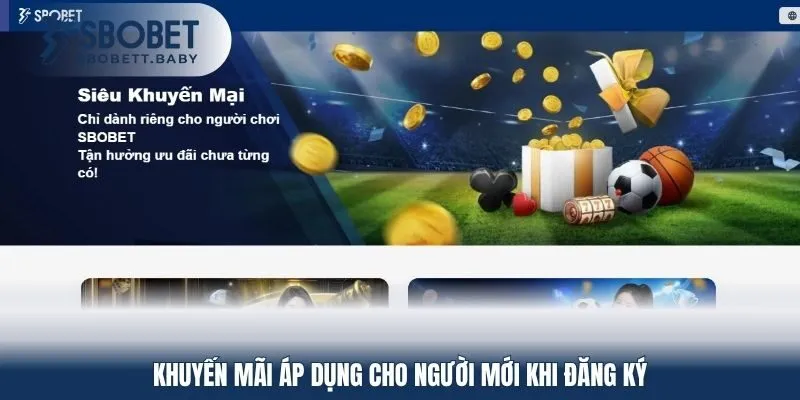 Khuyến mãi áp dụng cho người mới khi đăng ký
